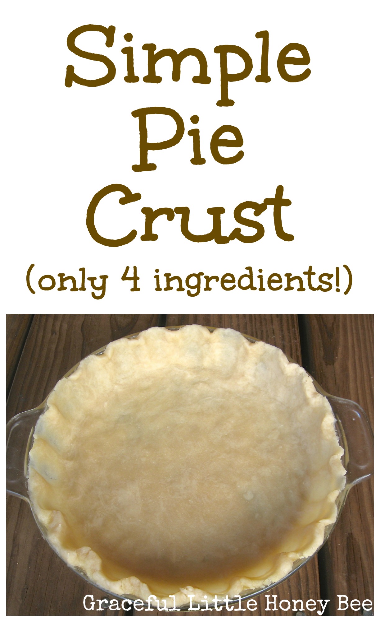 Simple pie crust using 4 easy ingredients graceful little honey bee