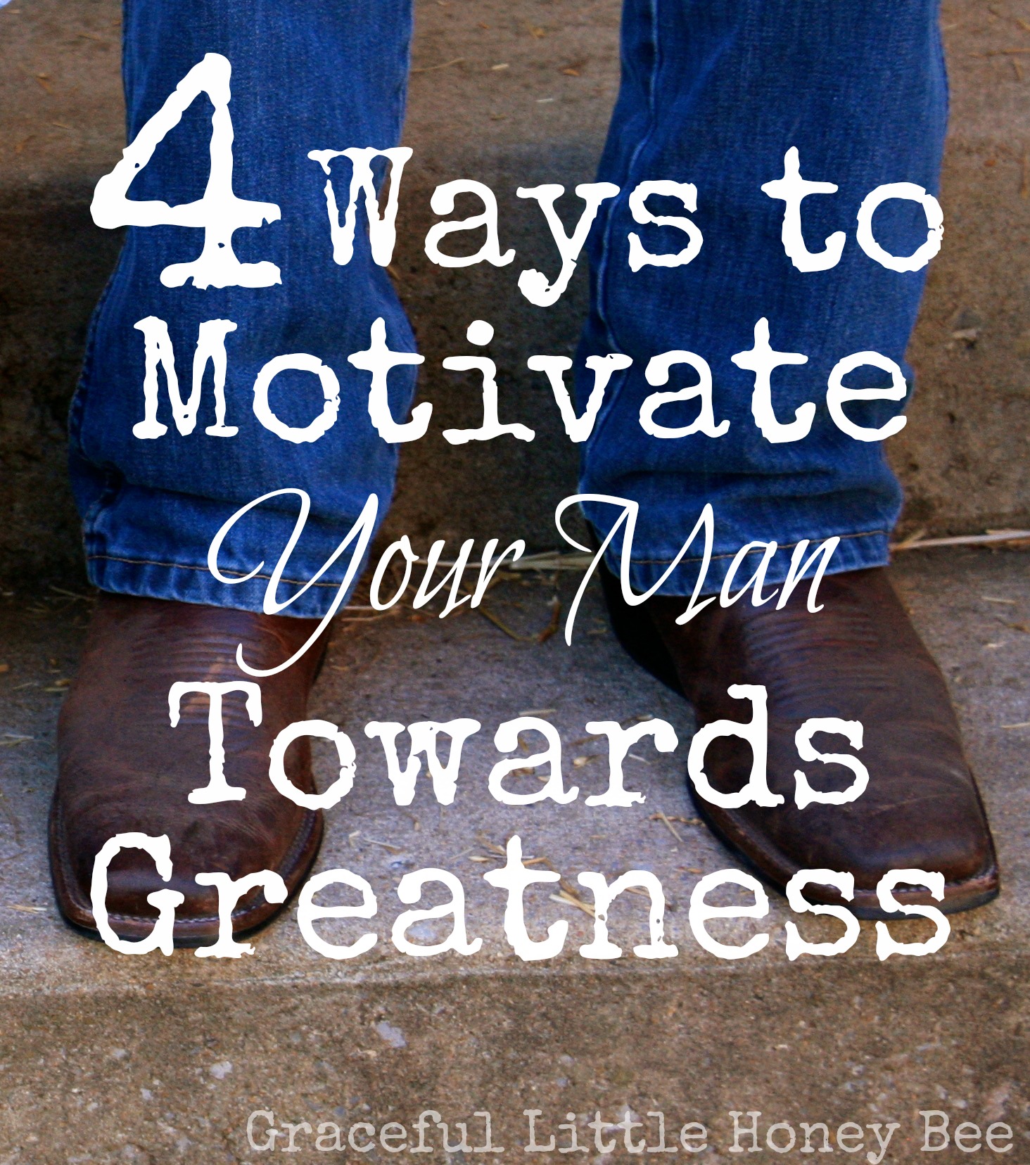 4 Ways to Motivate Your Man Towards Greatness