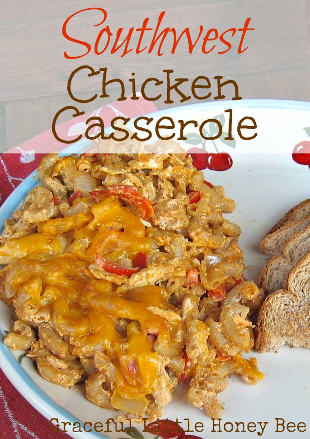 Southwest Chicken Casserole on gracefullittlehoneybee.com