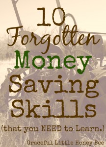 These 10 forgotten skills will help you save money and live a more satisfying life.