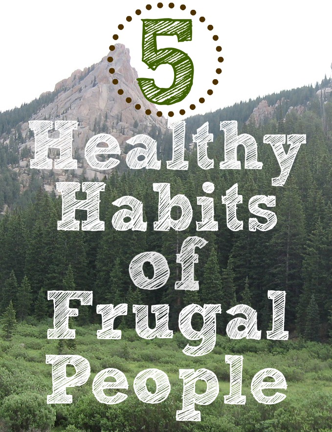 5 Healthy Habits of Frugal People @ Money Saving Mom