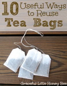 10 Useful Ways to Reuse Tea Bags - Graceful Little Honey Bee