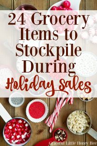 Find out what grocery items you should be stockpiling during holiday sales on gracefullittlehoneybee.com
