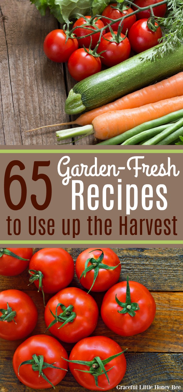 65 Garden-Fresh Recipes To Use up the Harvest