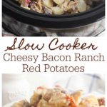 Cheesy Bacon Ranch Potatoes in the slow cooker.