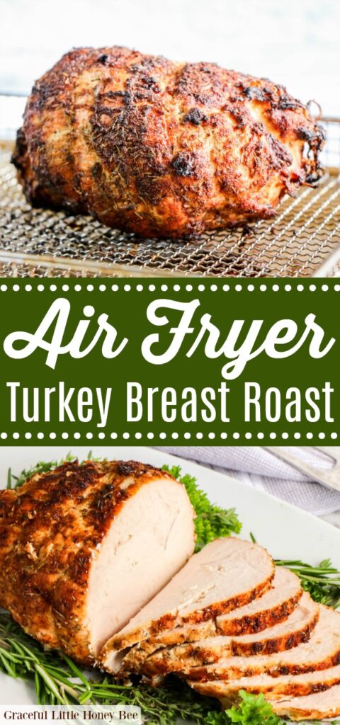 A collage of photos including the cooked turkey breast in the air fryer basket and the sliced turkey breast surrounded by fresh herbs.